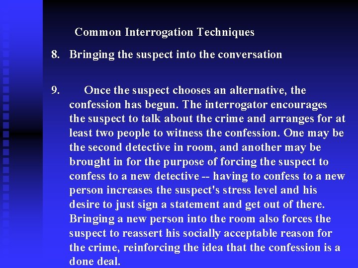 Common Interrogation Techniques 8. Bringing the suspect into the conversation 9. Once the suspect