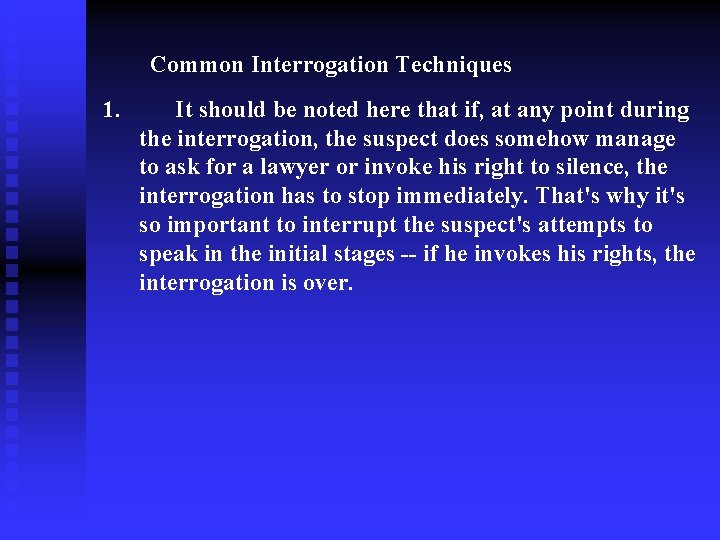 Common Interrogation Techniques 1. It should be noted here that if, at any point