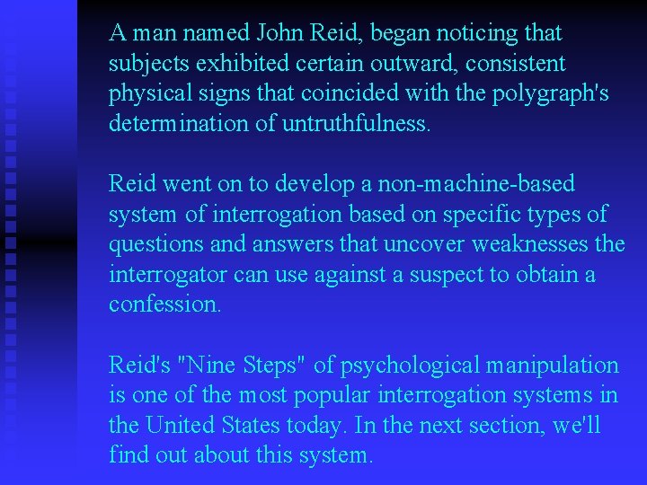 A man named John Reid, began noticing that subjects exhibited certain outward, consistent physical