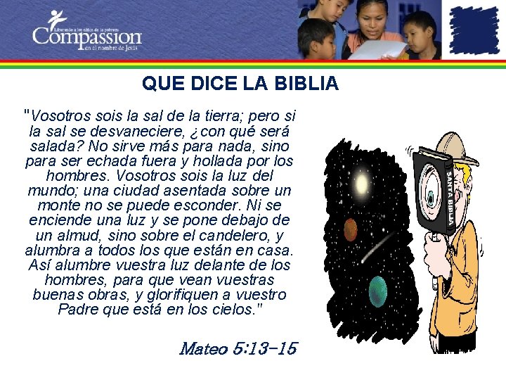 QUE DICE LA BIBLIA "Vosotros sois la sal de la tierra; pero si la