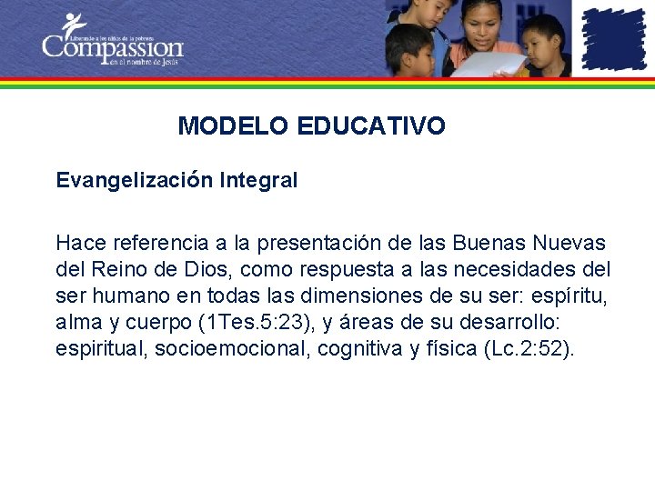 MODELO EDUCATIVO Evangelización Integral Hace referencia a la presentación de las Buenas Nuevas del