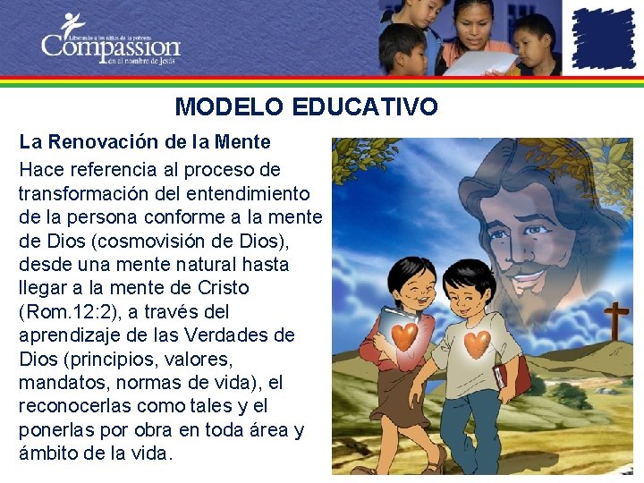 MODELO EDUCATIVO La Renovación de la Mente Hace referencia al proceso de transformación del