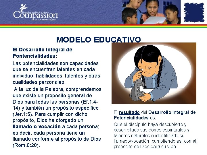MODELO EDUCATIVO El Desarrollo Integral de Pontencialidades: Las potencialidades son capacidades que se encuentran