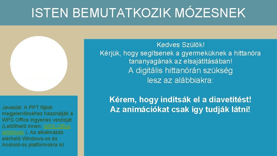 ISTEN BEMUTATKOZIK MÓZESNEK Kedves Szülők! Kérjük, hogy segítsenek a gyermeküknek a hittanóra tananyagának az