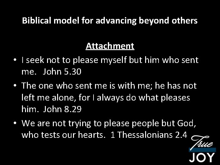Biblical model for advancing beyond others Attachment • I seek not to please myself