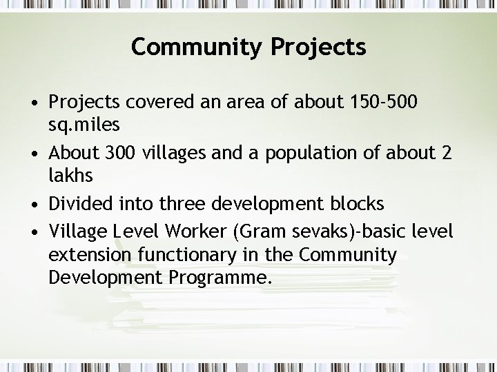 Community Projects • Projects covered an area of about 150 -500 sq. miles •