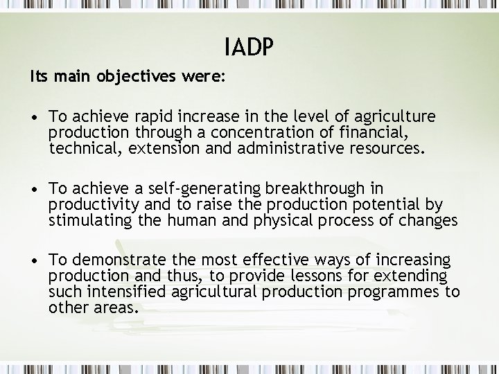 IADP Its main objectives were: • To achieve rapid increase in the level of