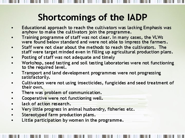 Shortcomings of the IADP • • • • Educational approach to reach the cultivators