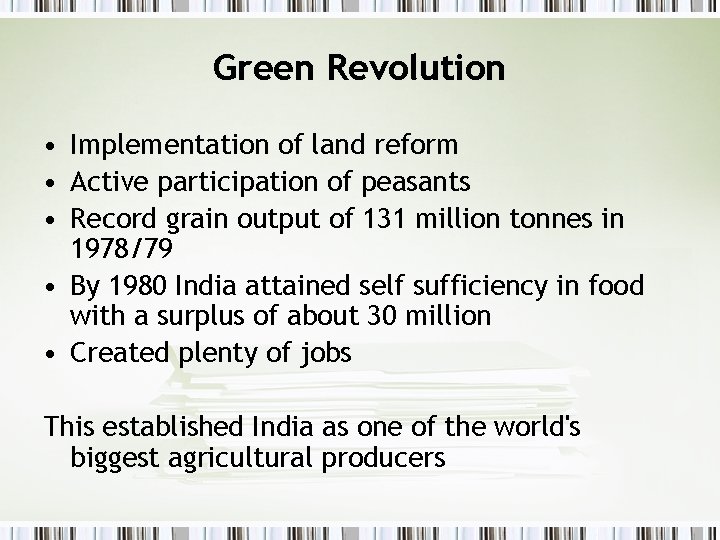 Green Revolution • Implementation of land reform • Active participation of peasants • Record