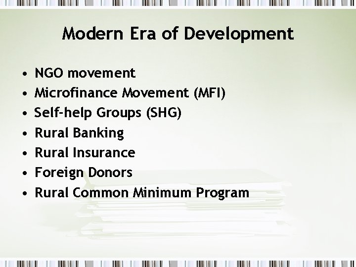 Modern Era of Development • • NGO movement Microfinance Movement (MFI) Self-help Groups (SHG)