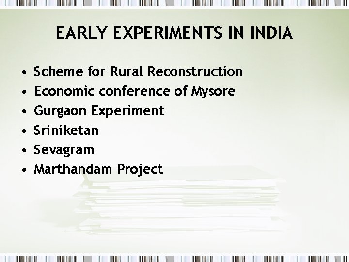 EARLY EXPERIMENTS IN INDIA • • • Scheme for Rural Reconstruction Economic conference of