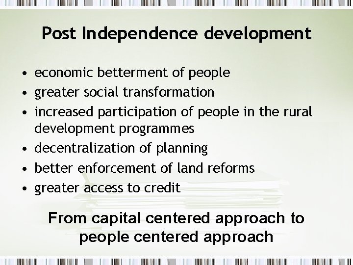 Post Independence development • economic betterment of people • greater social transformation • increased