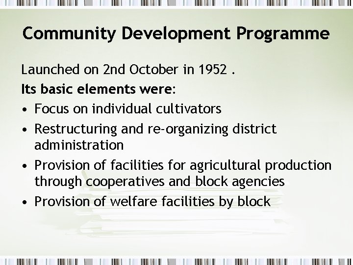 Community Development Programme Launched on 2 nd October in 1952. Its basic elements were: