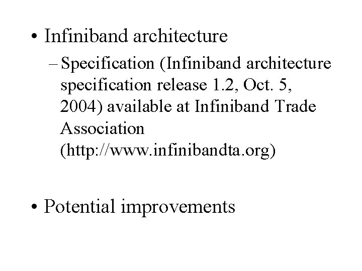  • Infiniband architecture – Specification (Infiniband architecture specification release 1. 2, Oct. 5,