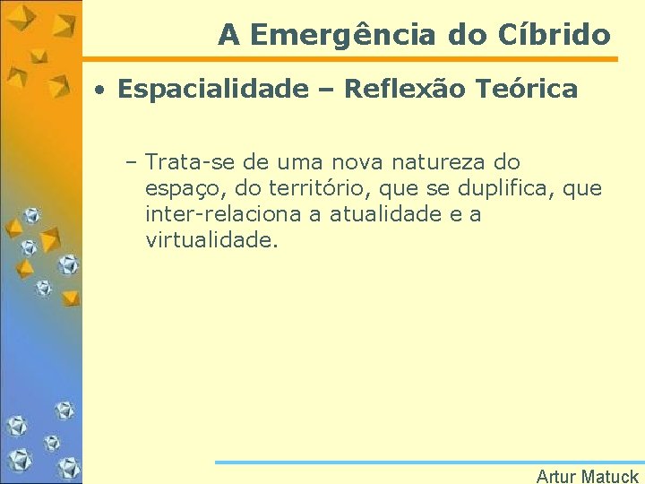 A Emergência do Cíbrido • Espacialidade – Reflexão Teórica – Trata-se de uma nova