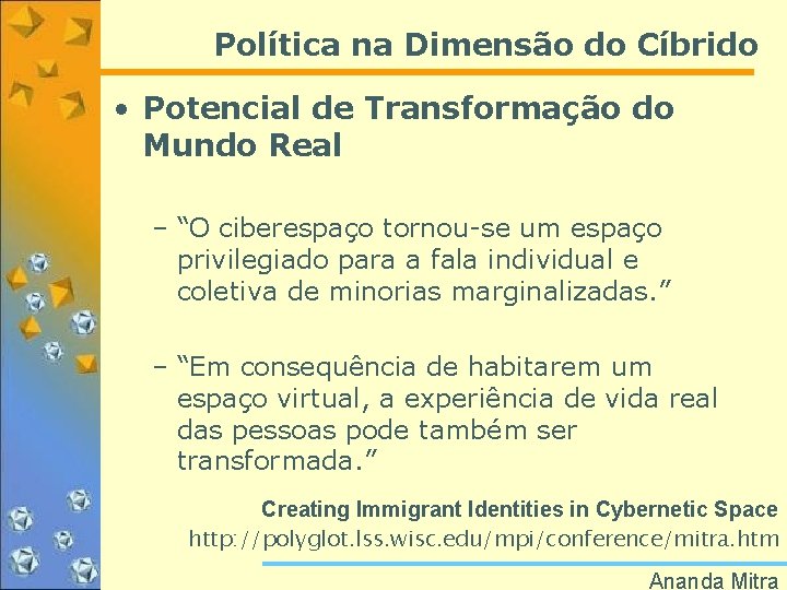 Política na Dimensão do Cíbrido • Potencial de Transformação do Mundo Real – “O
