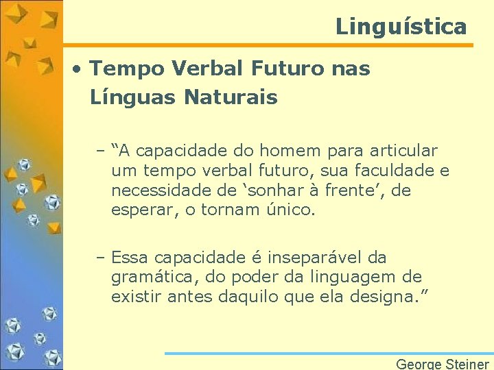 Linguística • Tempo Verbal Futuro nas Línguas Naturais – “A capacidade do homem para