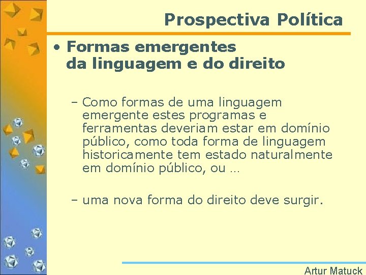 Prospectiva Política • Formas emergentes da linguagem e do direito – Como formas de