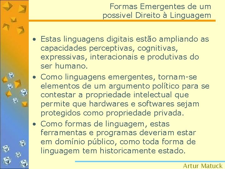 Formas Emergentes de um possivel Direito à Linguagem • Estas linguagens digitais estão ampliando