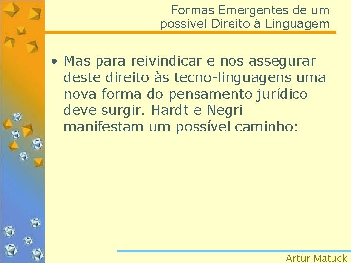 Formas Emergentes de um possivel Direito à Linguagem • Mas para reivindicar e nos