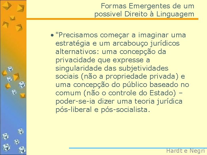 Formas Emergentes de um possivel Direito à Linguagem • "Precisamos começar a imaginar uma