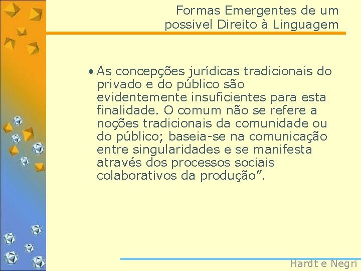 Formas Emergentes de um possivel Direito à Linguagem • As concepções jurídicas tradicionais do