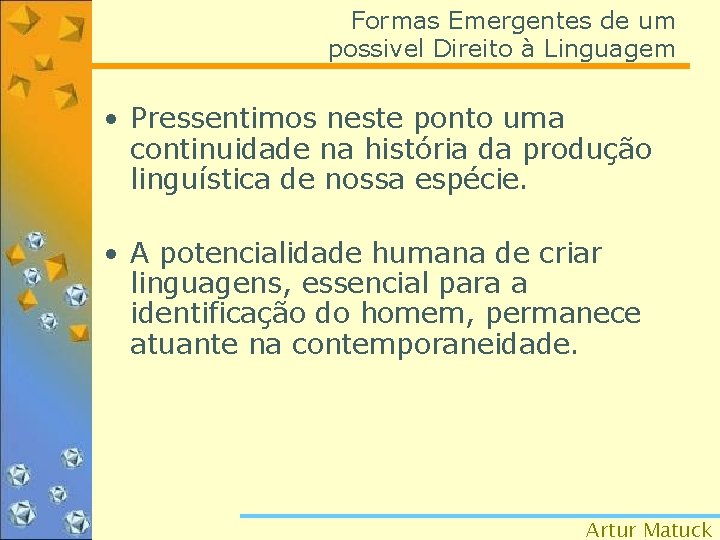 Formas Emergentes de um possivel Direito à Linguagem • Pressentimos neste ponto uma continuidade