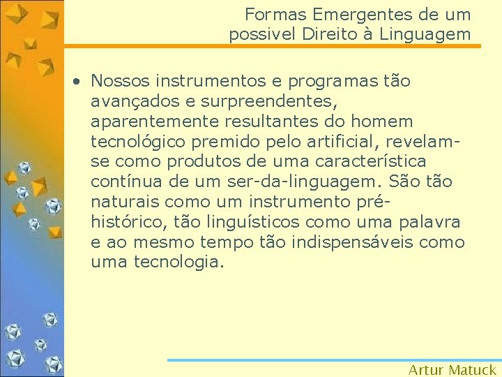 Formas Emergentes de um possivel Direito à Linguagem • Nossos instrumentos e programas tão
