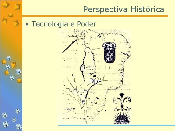 Perspectiva Histórica • Tecnologia e Poder 