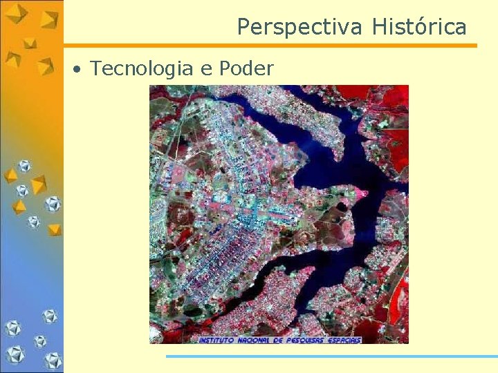 Perspectiva Histórica • Tecnologia e Poder 