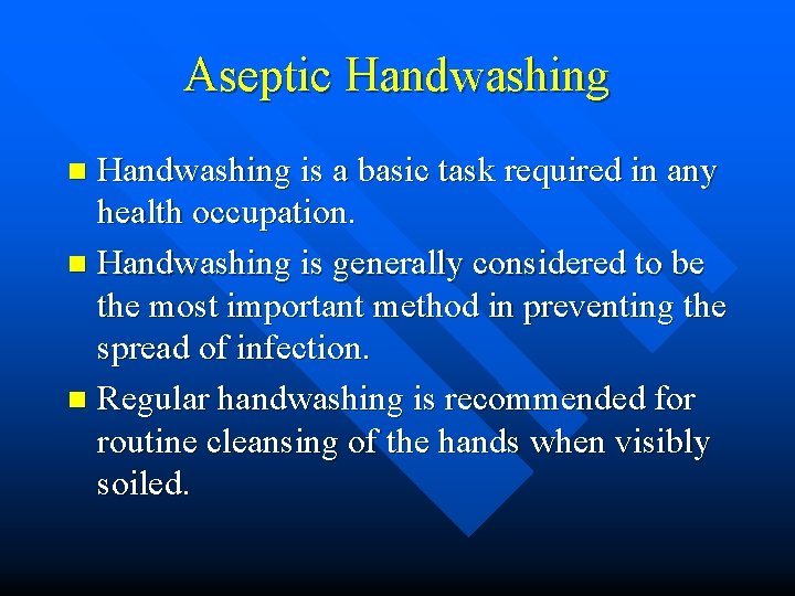 Aseptic Handwashing is a basic task required in any health occupation. n Handwashing is