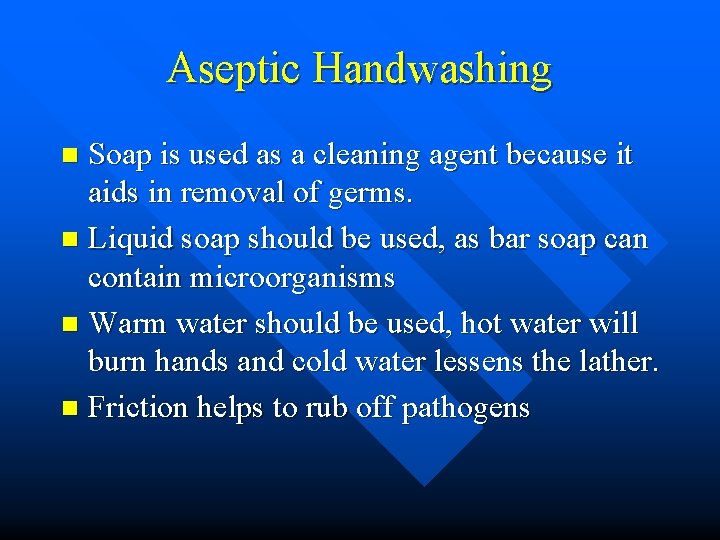 Aseptic Handwashing Soap is used as a cleaning agent because it aids in removal