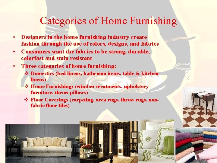 Categories of Home Furnishing • Designers in the home furnishing industry create fashion through