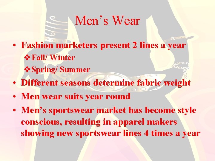 Men’s Wear • Fashion marketers present 2 lines a year v. Fall/ Winter v.