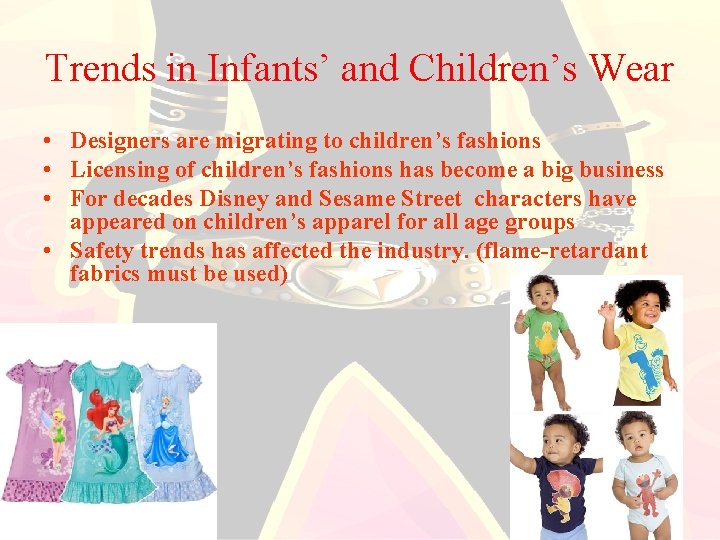 Trends in Infants’ and Children’s Wear • Designers are migrating to children’s fashions •