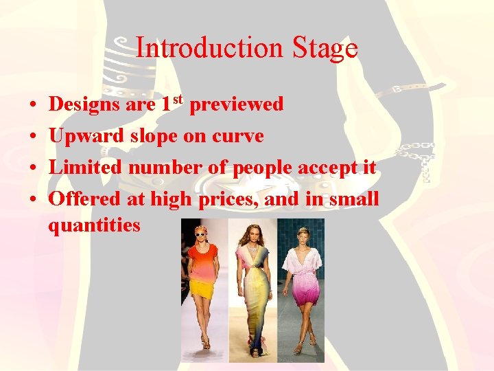 Introduction Stage • • Designs are 1 st previewed Upward slope on curve Limited