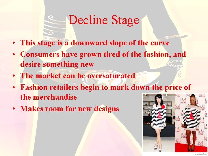 Decline Stage • This stage is a downward slope of the curve • Consumers