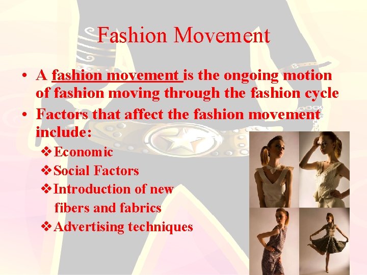 Fashion Movement • A fashion movement is the ongoing motion of fashion moving through