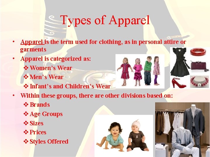 Types of Apparel • Apparel is the term used for clothing, as in personal