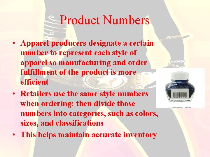 Product Numbers • Apparel producers designate a certain number to represent each style of