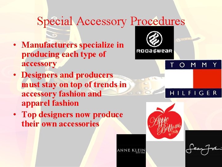 Special Accessory Procedures • Manufacturers specialize in producing each type of accessory • Designers