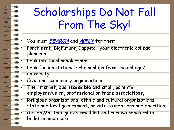 Scholarships Do Not Fall From The Sky! • You must SEARCH and APPLY for