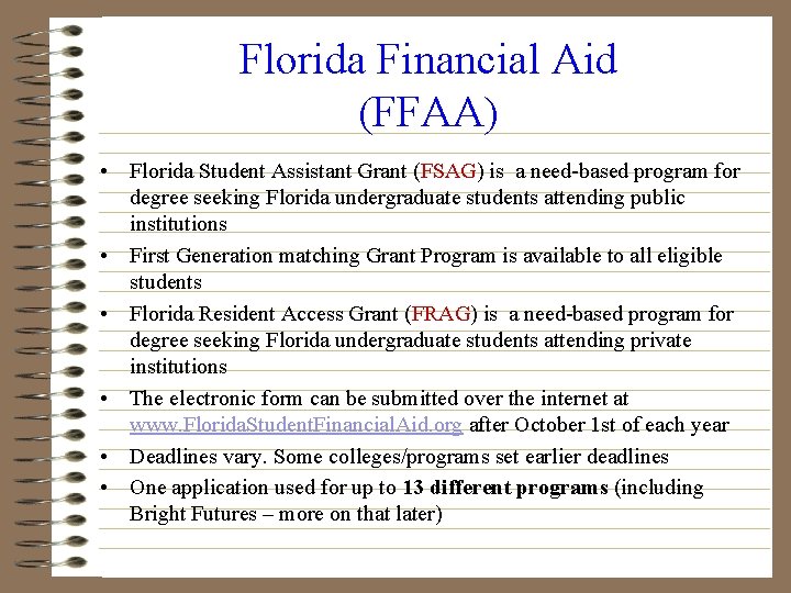 Florida Financial Aid (FFAA) • Florida Student Assistant Grant (FSAG) is a need-based program