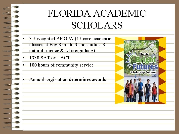 FLORIDA ACADEMIC SCHOLARS • 3. 5 weighted BF GPA (15 core academic classes: 4