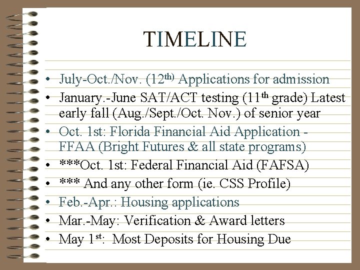 TIMELINE • July-Oct. /Nov. (12 th) Applications for admission • January. -June SAT/ACT testing