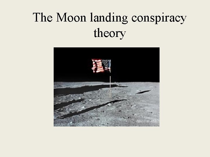 The Moon landing conspiracy theory 