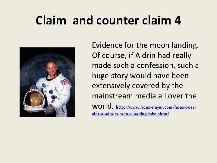 Claim and counter claim 4 Evidence for the moon landing. Of course, if Aldrin
