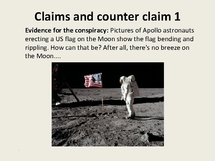 Claims and counter claim 1 Evidence for the conspiracy: Pictures of Apollo astronauts erecting