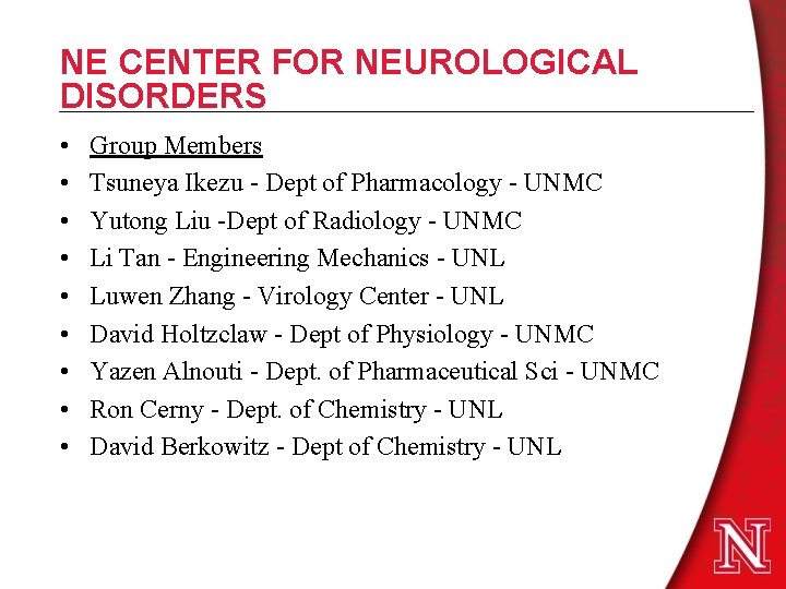 NE CENTER FOR NEUROLOGICAL DISORDERS • • • Group Members Tsuneya Ikezu - Dept