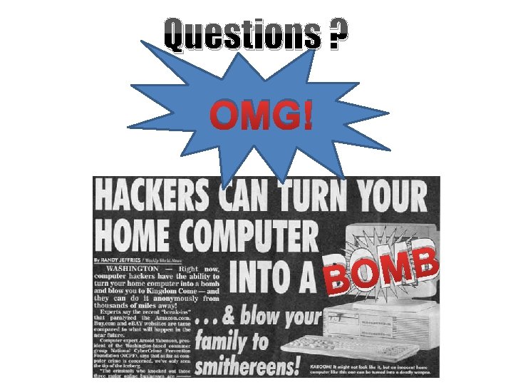 Questions ? OMG! B M BO 